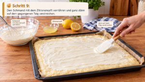 hritt 9: Den Schmand mit dem Zitronensaft verrühren und ganz dünn auf dem gegangenen Teig verstreichen.