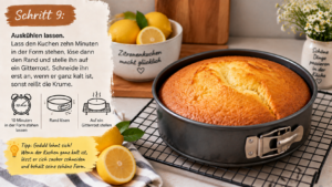 Schritt 9 – Auskühlen lassen. Lass den Kuchen zehn Minuten in der Form stehen, löse dann den Rand und stelle ihn auf ein Gitterrost. Schneide ihn erst an, wenn er ganz kalt ist, sonst reißt die Krume.
