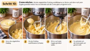 Schritt 10 – Creme mischen. Gib den abgekühlten Pudding esslöffelweise zur Butter und rühre nach jeder Zugabe gründlich weiter. Nur so verbindet sich die Creme glatt und gerinnt nicht.